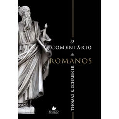 O Comentário de Romanos | Thomas R. Schreiner