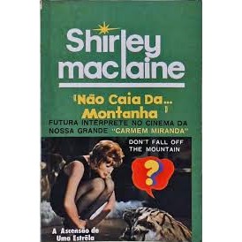 Livro Não Caia da... Montanha Futura Intérprete no Cinema da Nossa Grande Carmem Miranda de Shirley Maclaine 7065070