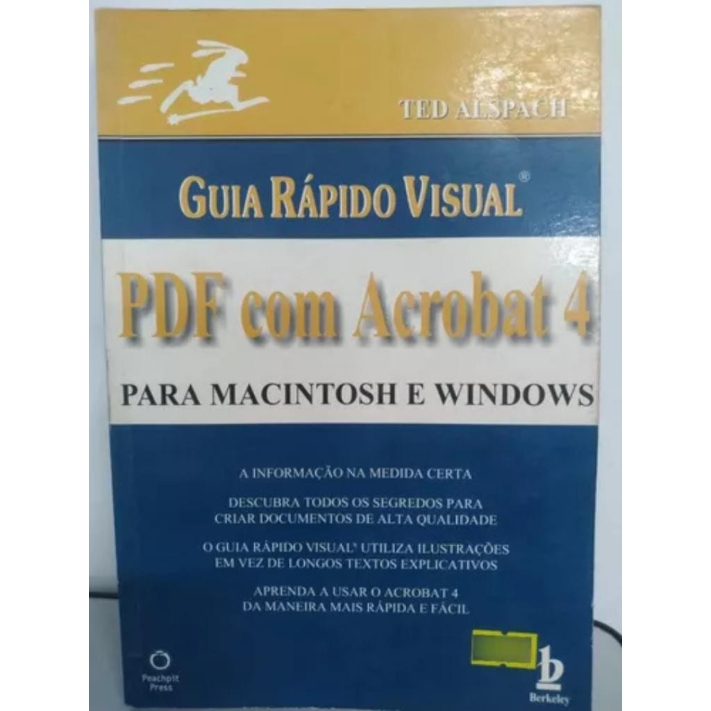 Livro: Guia Rápido Visual - Pdf Com Acrobat 4 para Macintosh e Windows Autor: Ted Alspach (Novo, Lacrado)