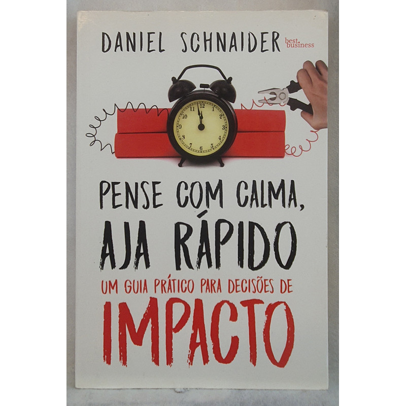 Livro Pense Com Calma, Aja Rápido - Um Guia Prático Para Decisões de Impacto - Best Business