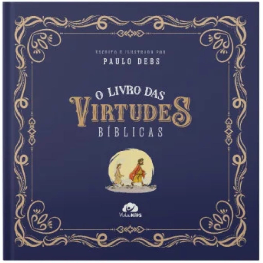 O livro das virtudes bíblicas | Capa Dura | Paulo Debs