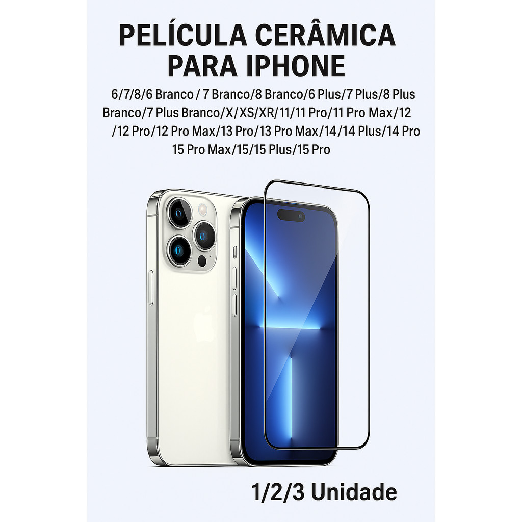 Película de Cerâmica para iPhone 6/7/8/11/12/13/14/15 Pro Max - Kit 1/2/3 Unidades - HD 9H Flexível
