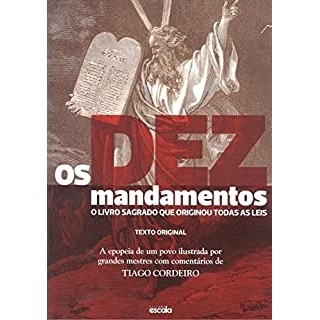 os dez mandamentos - o livro sagrado que originou todas as leis autor tiago cordeiro