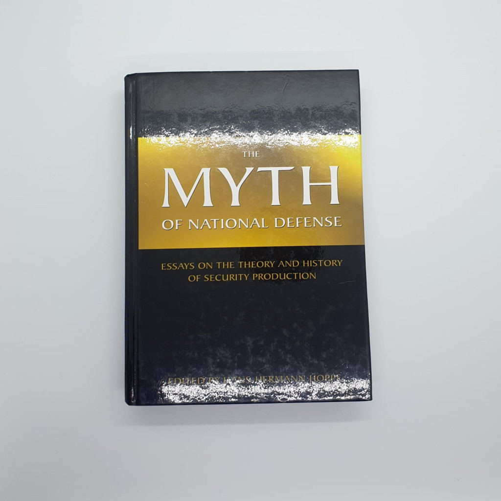 The Myth of National Defense: Essays on the Theory and History of Security Production autor Hans-Hermann Hoppe