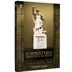 O ministério profético na Bíblia | Esequias Soares