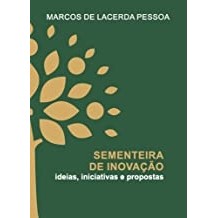 Sementeira de Inovação: Ideias, Iniciativas e Propostas autor Marcos de Lacerda Pessoa