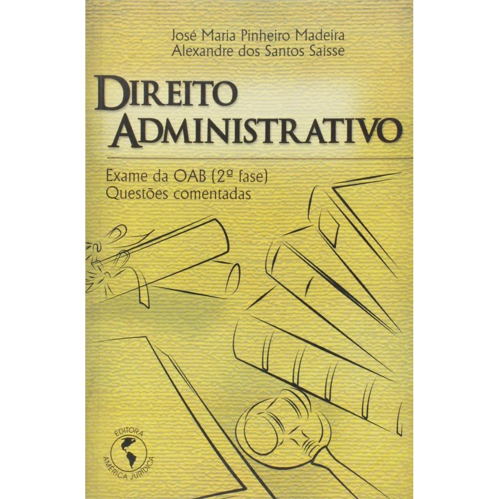 Livro: Direito Administrativo - Exame da OAB 2ª Fase Autor: Jose Madeira, Alexandre Saisse (Novo, Lacrado)
