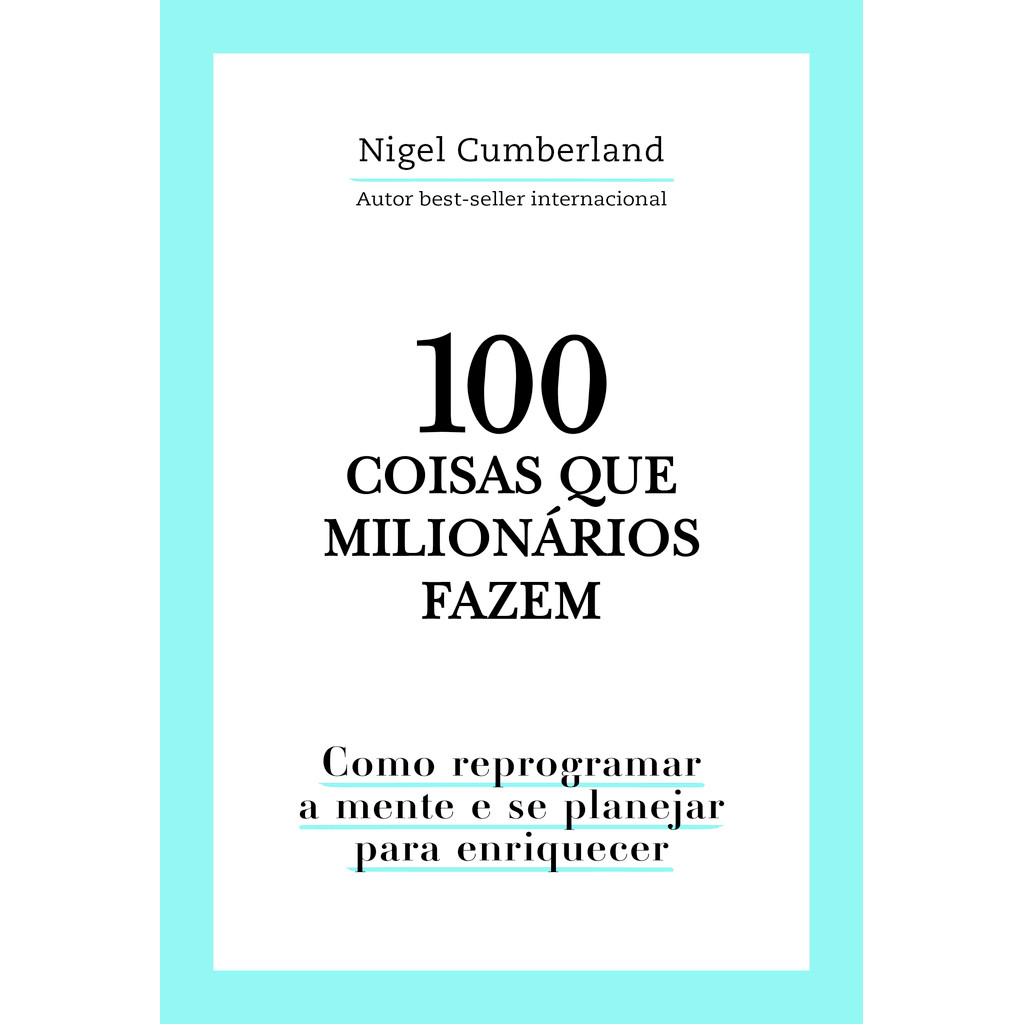 Livro 100 coisas que milionários fazem: Como reprogramar a mente e se planejar para enriquecer