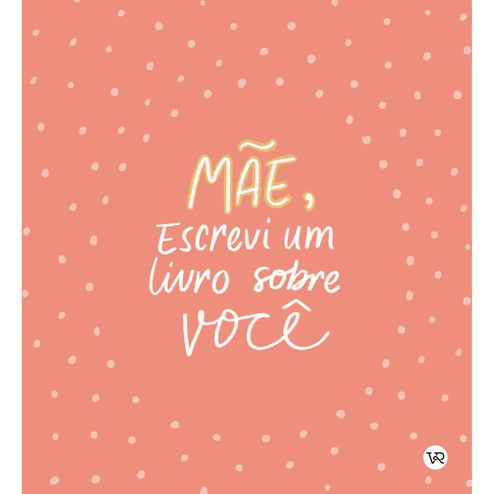 Mãe, Escrevi um Livro sobre Você  Lt WP