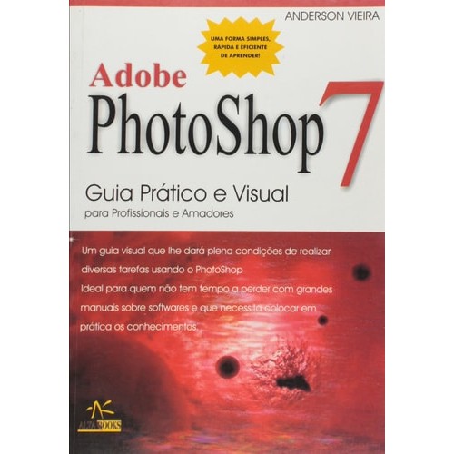 Livro Adobe Photoshop 7  Guia Prático e Visual para Profissionais e Amadores de Anderson da Silva Vieira 7320653