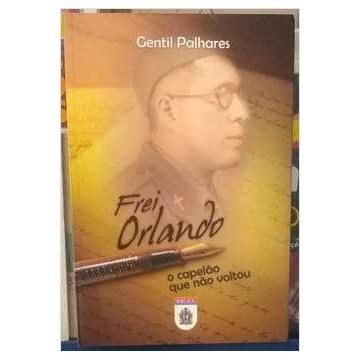 Frei Orlando o Capelão Que Não Voltou de Gentil Palhares 7074722