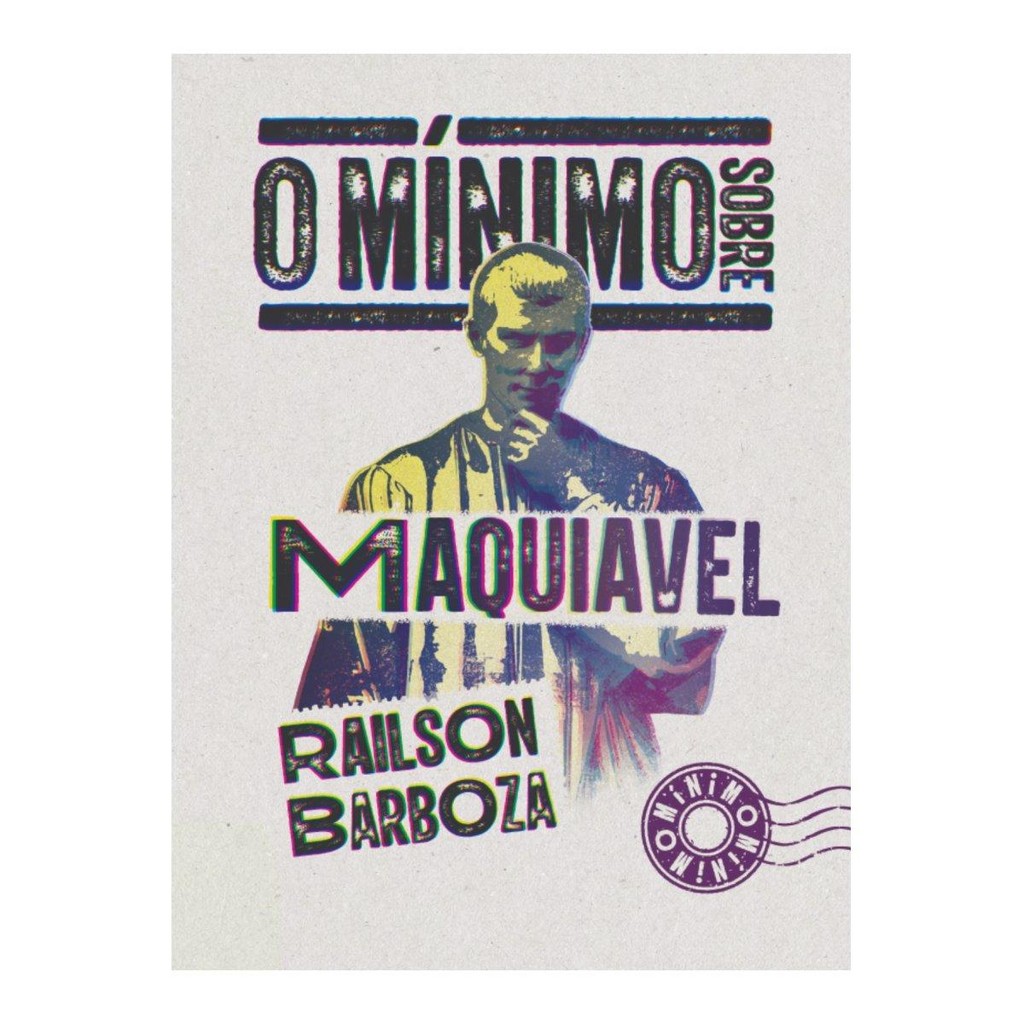 O mínimo sobre Maquiavel ( Railson Barboza )