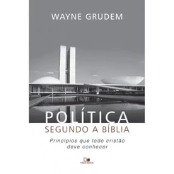 Política segundo a Bíblia, Wayne Grudem | VIDA NOVA