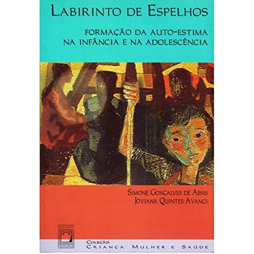 Labirinto De Espelhos: Formacao Da Auto-estima Na Infancia E Na Adolescencia de Simone Goncalves De Assis... 7079807
