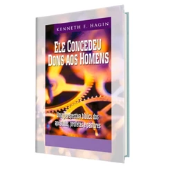 Ele Concedeu Dons Aos Homens | Kenneth E. Hagin