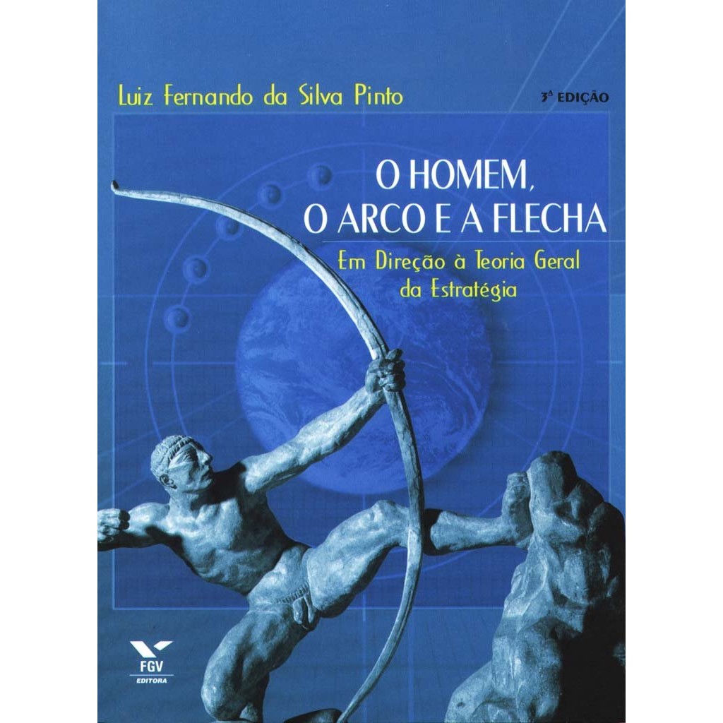 O Homem, o arco e a flecha autor Luiz Fernando da Silva Pinto