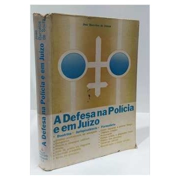 A Defesa na Polícia e em Juízo autor José Barcelos de Souza