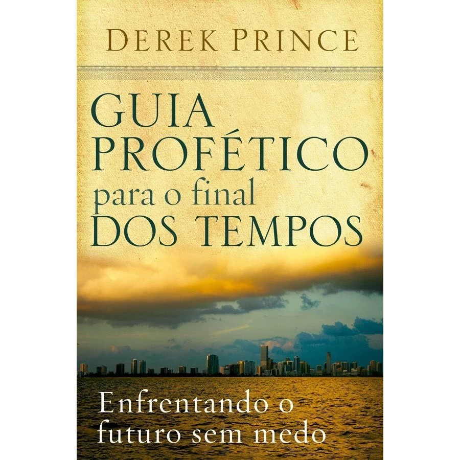 Guia Profético Para o Final dos Tempos | Derek Prince