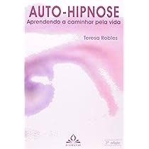 Auto-hipnose Aprendendo a Caminhar pela Vida de Teresa Robles 7323652