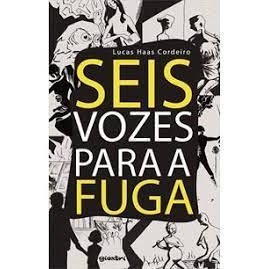 Seis Vozes Para a Fuga autor Lucas Haas Cordeiro