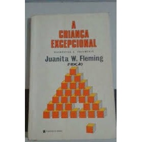 A Criança Excepcional - Diagnóstico e Tratamento autor Juanita W. Fleming