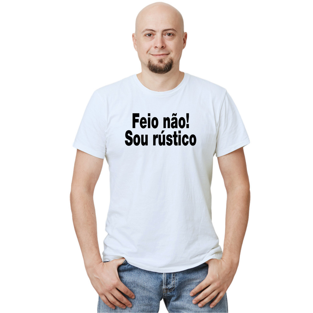 Camiseta Feio Não Sou Rústico Camisa Personalizada Blusa Adulto Algodão com Poliéster