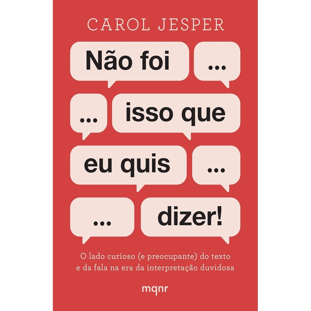 Não Foi Isso que eu Quis Dizer!: O Lado Curioso do Texto e da Fala na Era da Interpretação Duvidosa