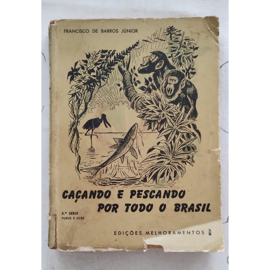 Caçando e pescando por todo o Brasil - 5ª série Purus e Acre de Francisco de Barros Junior 7340813