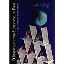 O Desenvolvimento sustentável em foco autor Gilson Batista de Oliveira - José Edmilson de Souza-Lima