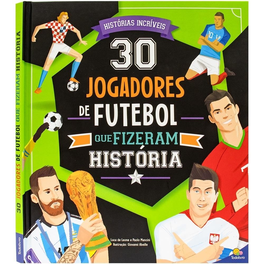 30 Jogadores de Futebol que Fizeram História Livros D+MS
