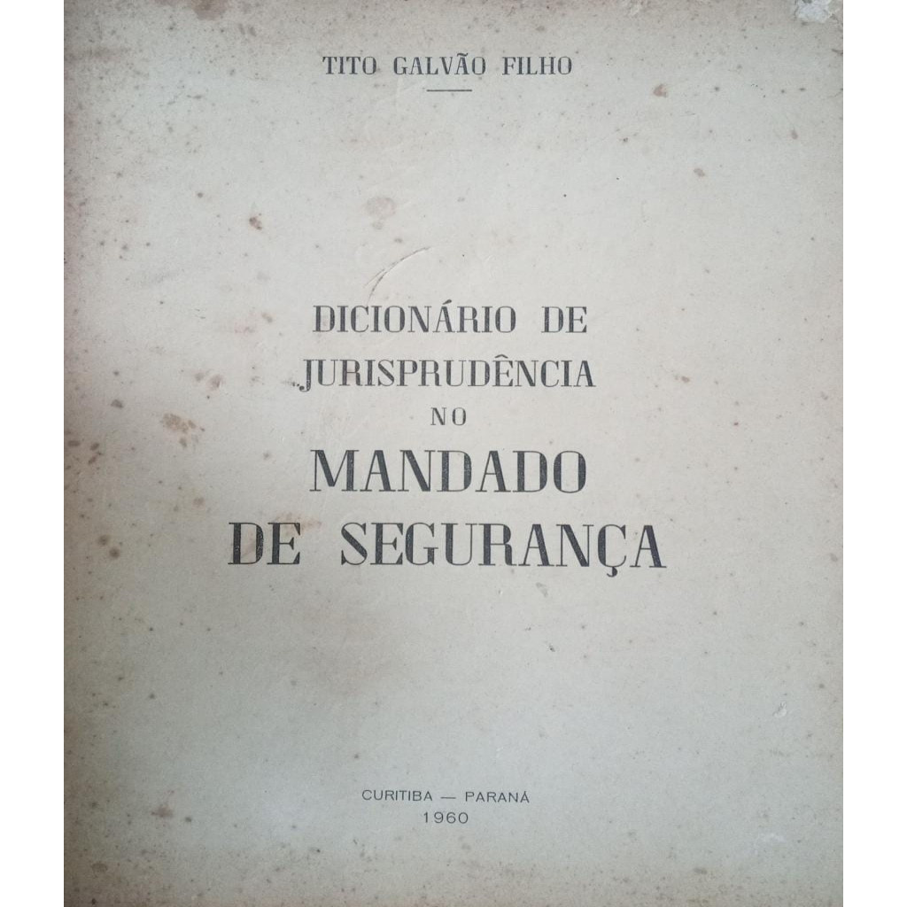 Dicionário de Jurisprudência no Mandado de Segurança autor Tito Galvão Filho