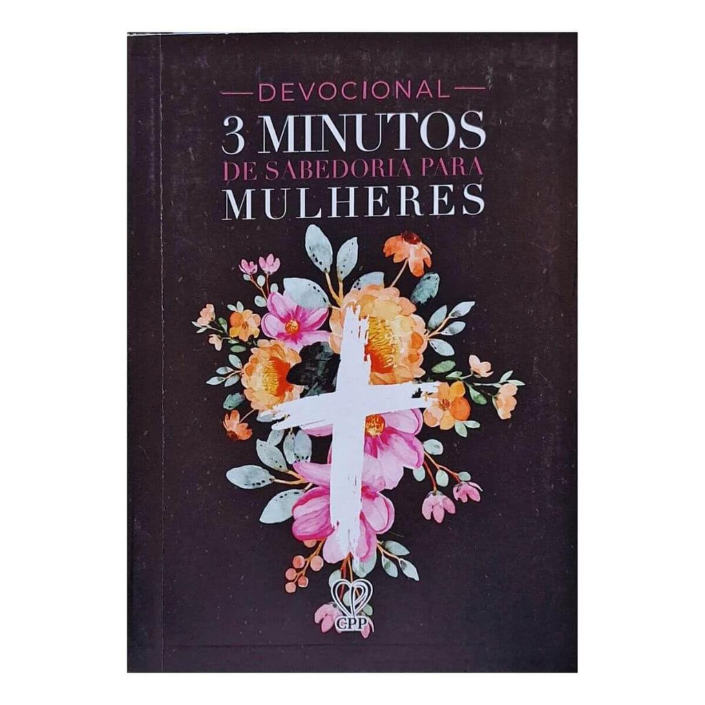 Devocional | 3 Minutos de Sabedoria para Mulheres | Flores Cruz