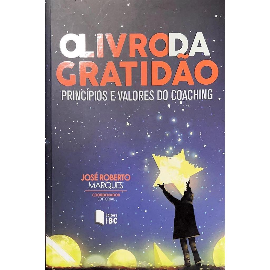 O Livro Da Gratidão: Os Princípios e Valores do Coaching autor JOSÉ ROBERTO