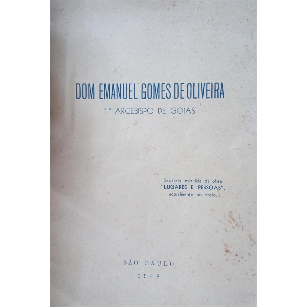 Dom Emanuel Gomes de Oliveira 1° Arcebispo de Goiás autor Dom Emanuel Gomes de Oliveira