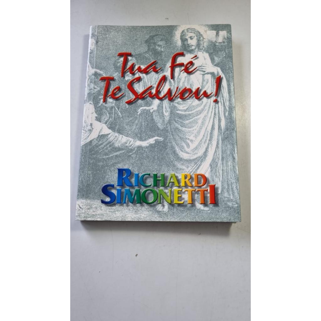 Tua Fé Te Salvou! de Richard Simonetti