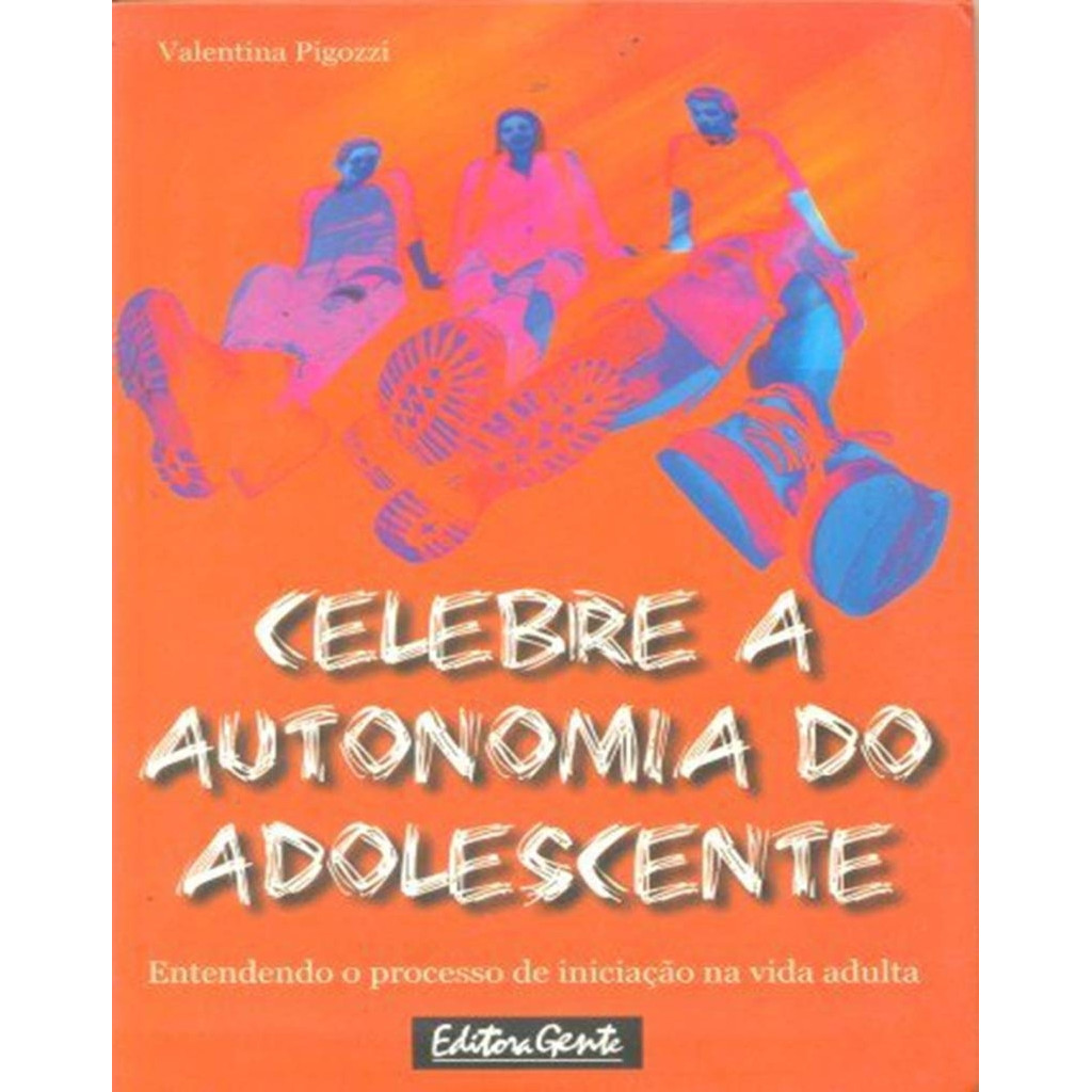Celebre A Autonomia Do Adolescente autor Valentina Pigozzi
