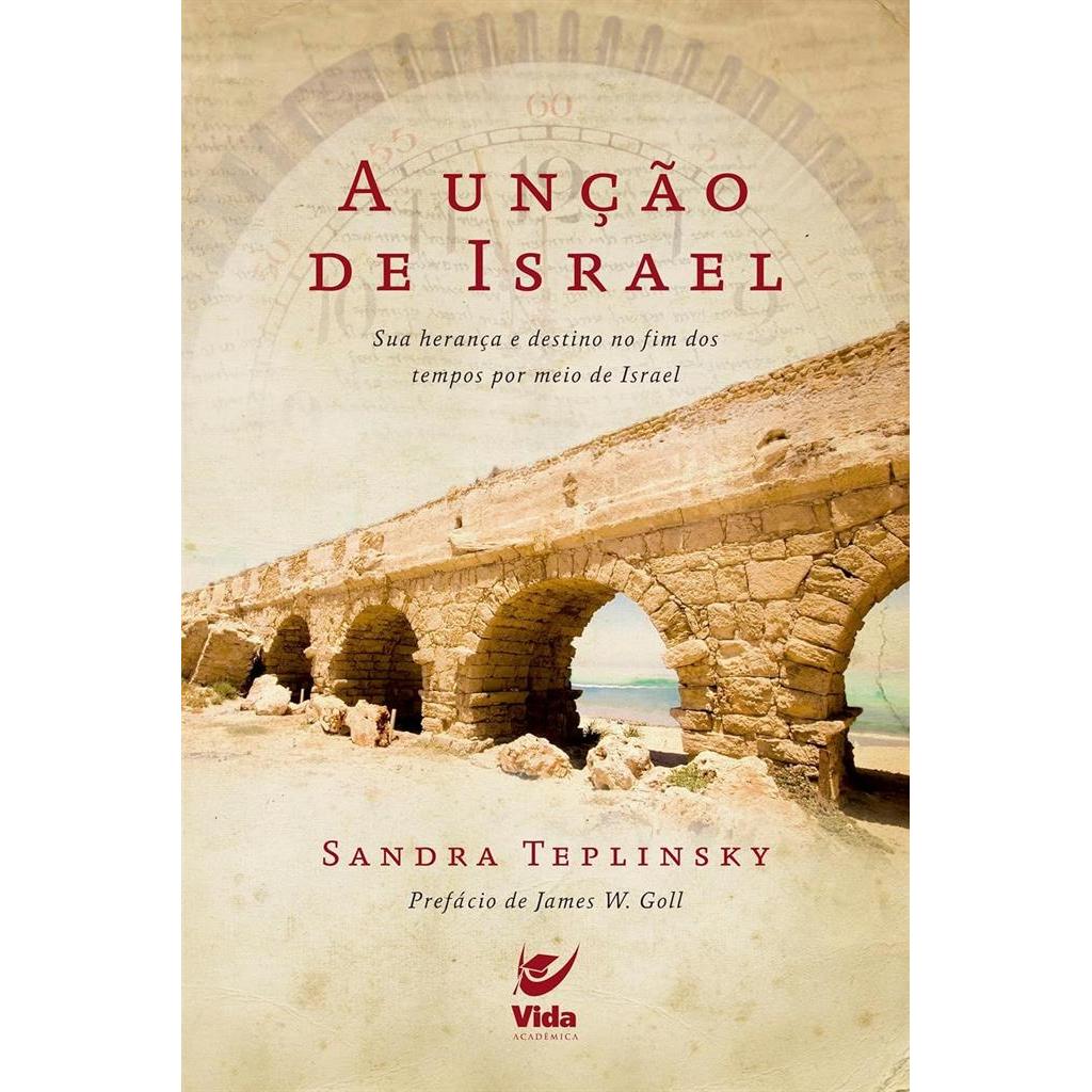 A Unção de Israel: sua Herança e Destino no fim dos Tempos por Meio de Israel autor Sandra Teplinksy