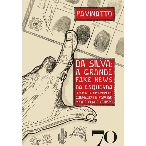 Da Silva - A Grande Fake News Da Esquerda : O Perfil De Um Criminoso Conhecido E Famoso Pela Alcunha Lampião de Tiago...