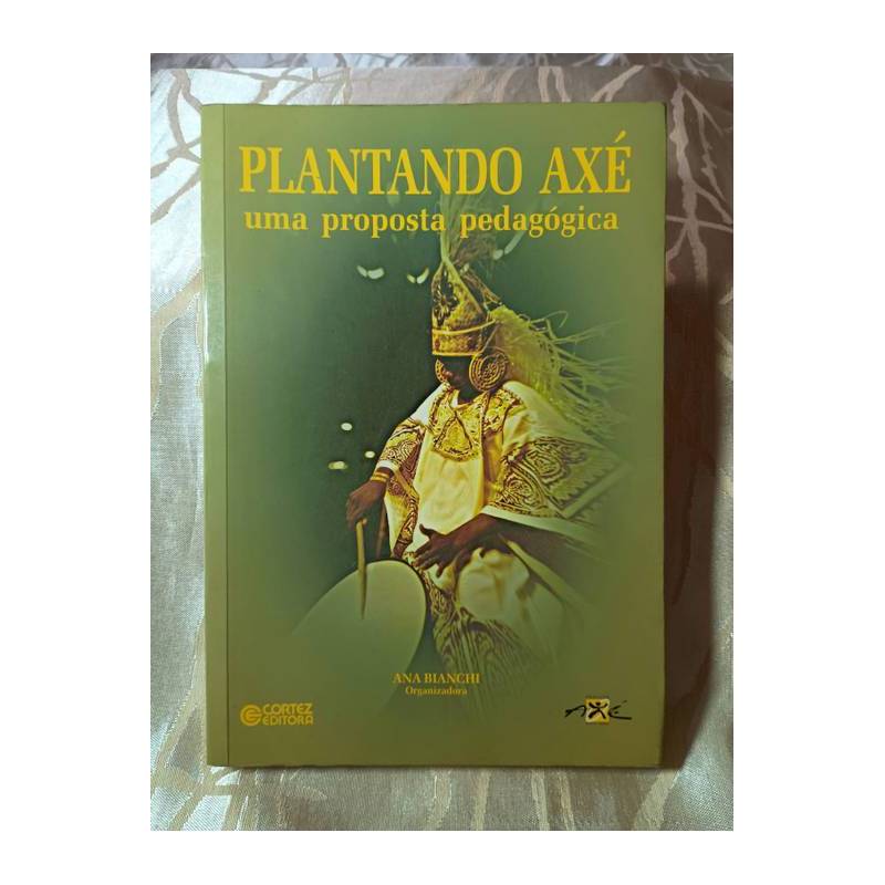 Plantando Axé - Uma Proposta Pedagógica autor Ana Maria Bianchi dos Reis