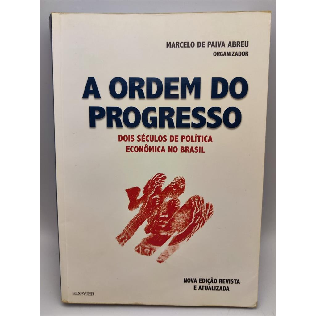 A Ordem do Progresso - Dois Séculos de Política Econômica no Brasil autor Marcelo de Paiva Abreu (Org.)