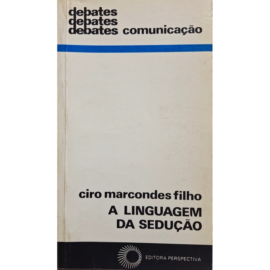 Série Debates - Comunicação - A Linguagem da Sedução de Ciro Marcondes Filho 7969697