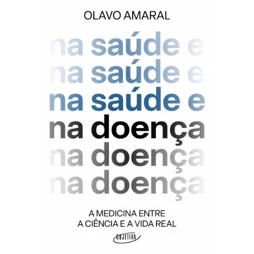 Na Saude e na Doenca: a Medicina entre a Ciencia e a Vida Real