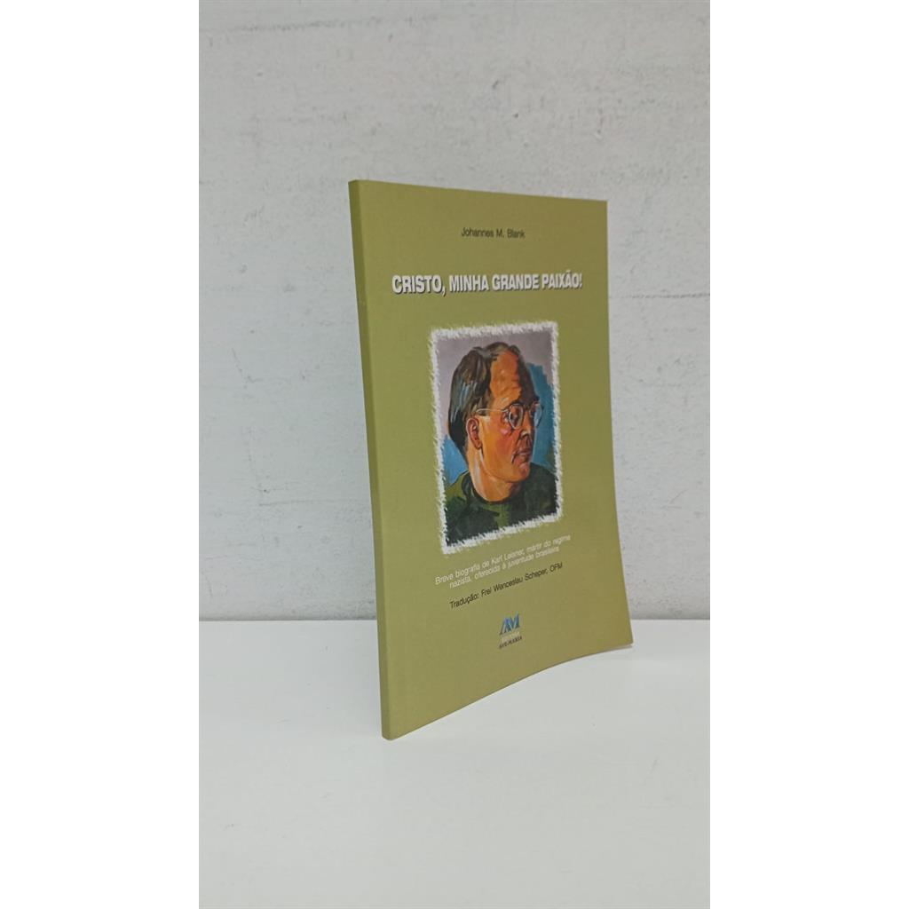Cristo, Minha Grande Paixão! autor Johannes M. Blank