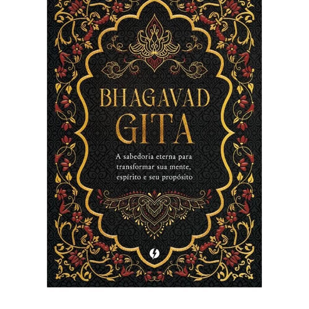 BHAGAVAD GITA - EDIÇÃO DE LUXO: A SABEDORIA ETERNA PARA TRANSFORMAR SUA MENTE, ESPÍRITO E SEU PROPÓSITO