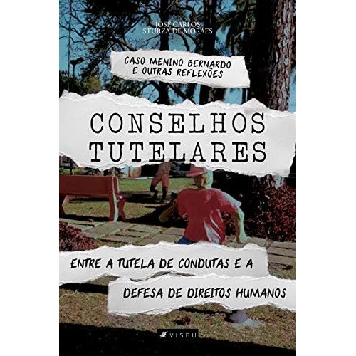 Conselhos Tutelares Entre A Tutela De Condutas E A Defesa De Direitos Humanos : Caso Menino Bernardo E Ou... 7679840