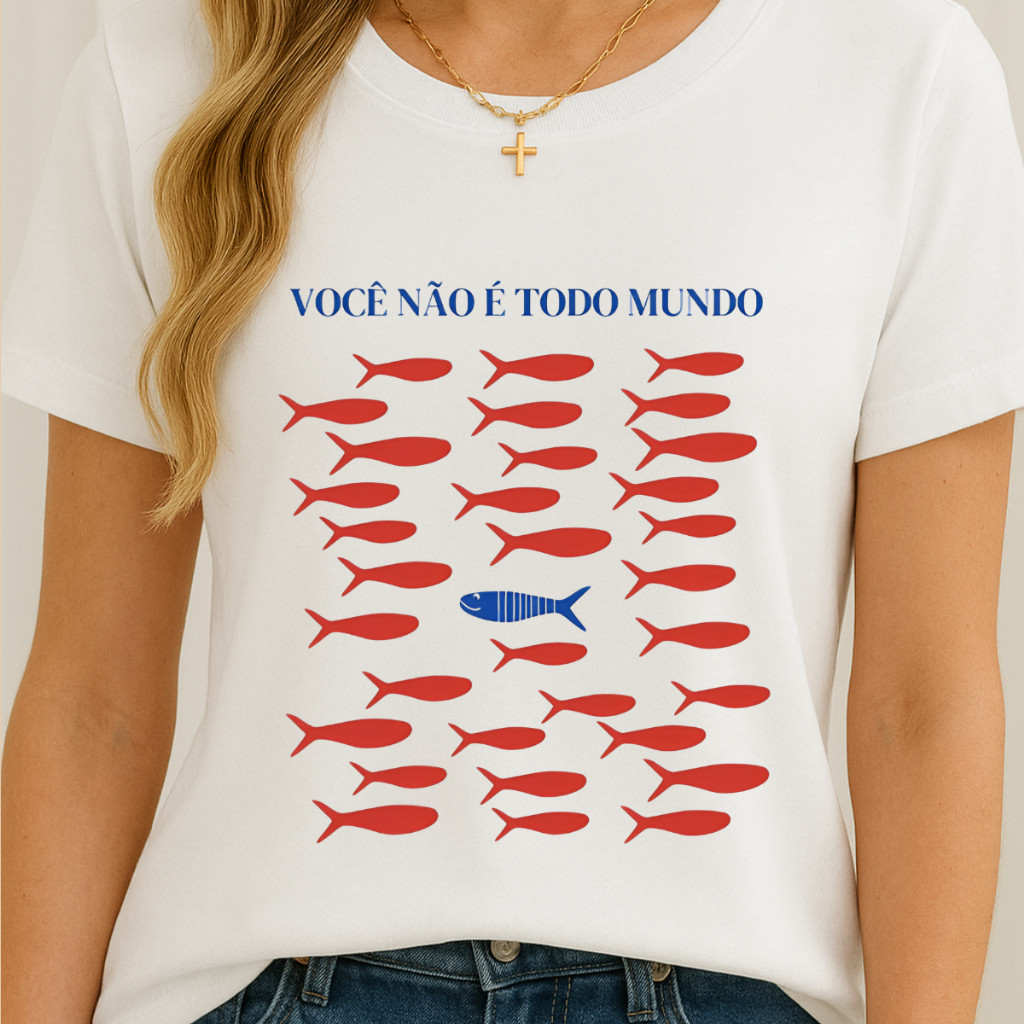 Camiseta Estampada Frase Você Não É Todo Mundo Peixinhos Delicada Blusa Feminina Confortável 100% Algodão Slim Premium