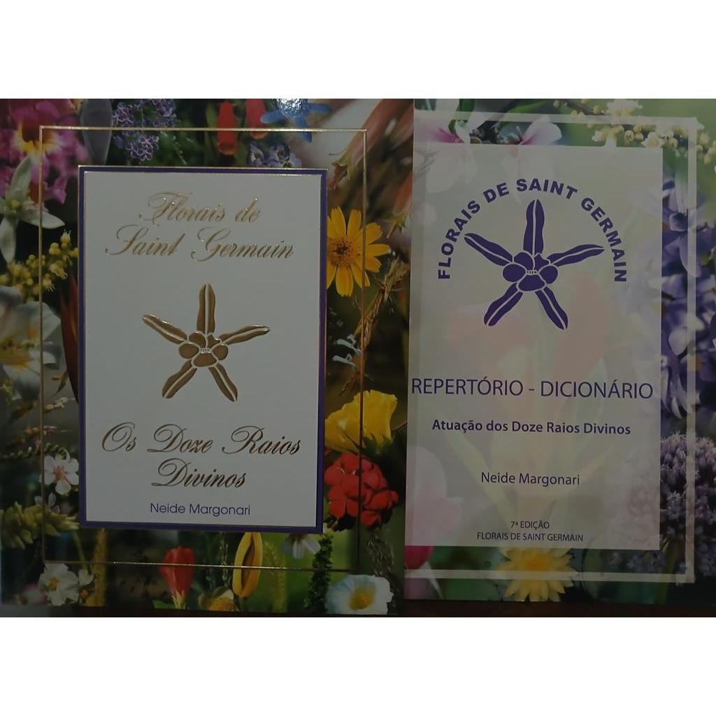 Florais de Saint Germain - Os Doze Raios Divinos + Repertório - Dicionário - Atuação dos Doze Raios Divinos autor Neide