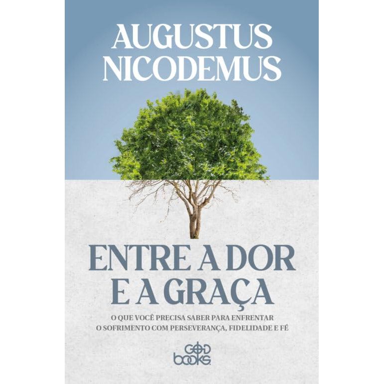 Entre a Dor e a Graça |  Augustus Nicodemus