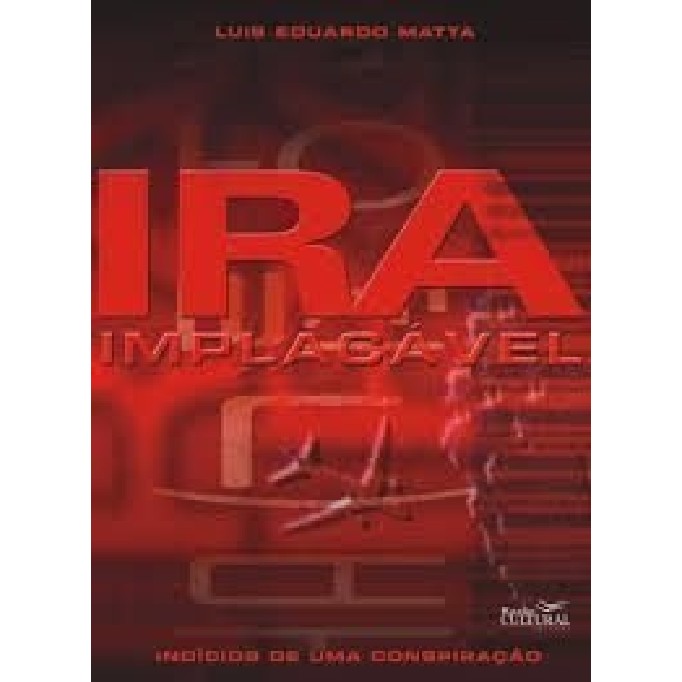 Ira Implacável autor Luis Eduardo Matta