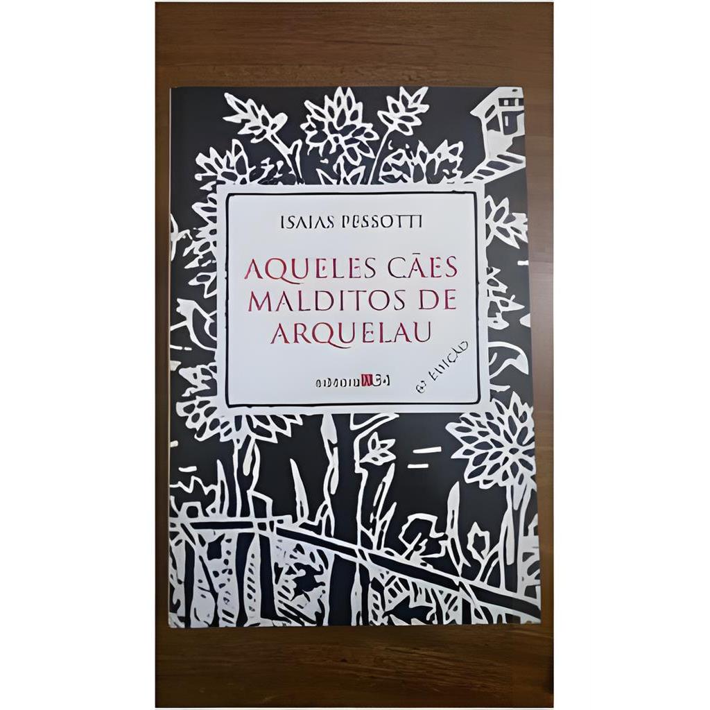 Aqueles Cães Malditos de Arquelau autor Isaias Pessotti